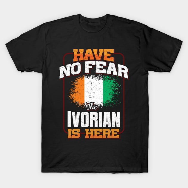 Ivorian Flag  Have No Fear The Ivorian Is Here - Gift for Ivorian From Ivory Coast T-Shirt by Country Flags